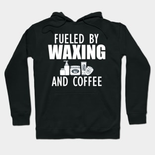 Esthetician - Fueled by waxing and coffee w Hoodie